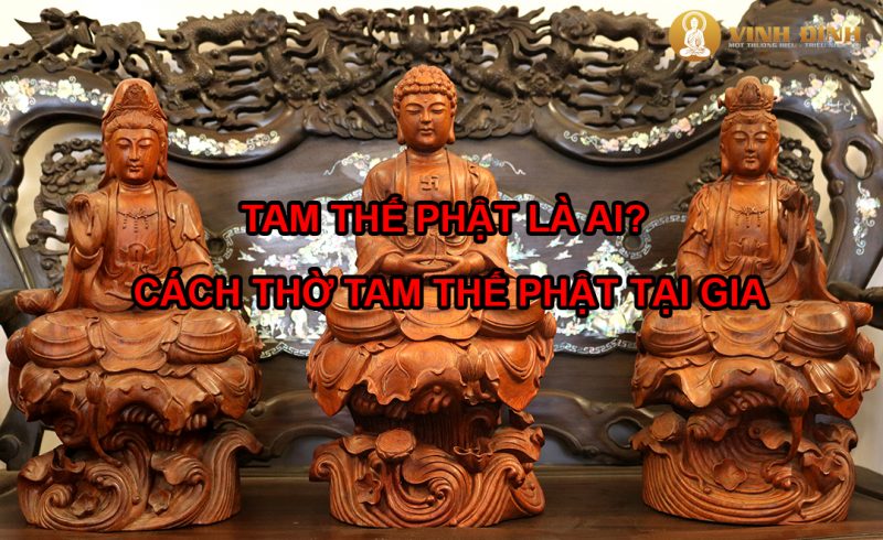 Tam Thế Phật là gồm những ai? Cách thờ Tam Thế Phật tại gia